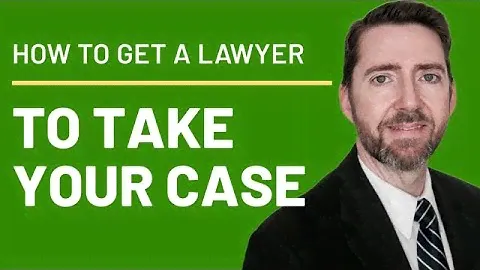 How to Get a Lawyer to Take Your Case
